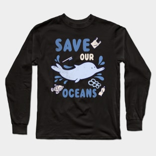 Animal Dolphin Planet Protect Water Save Our Oceans Day Long Sleeve T-Shirt